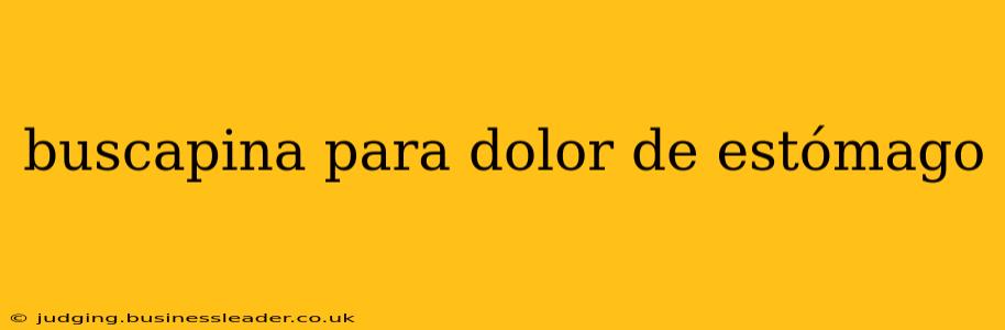 buscapina para dolor de estómago