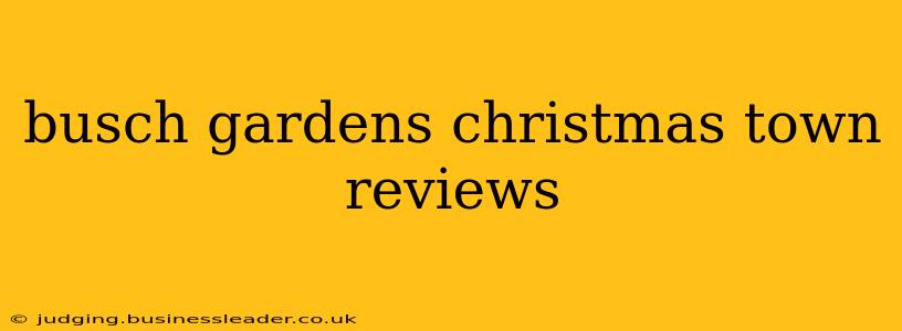 busch gardens christmas town reviews