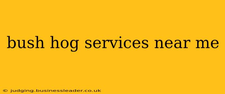 bush hog services near me