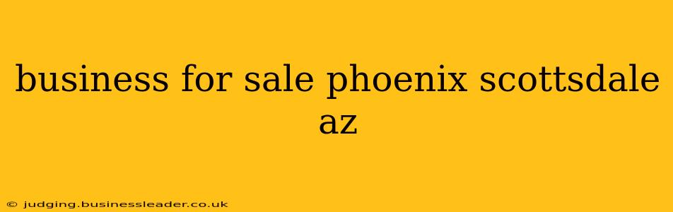 business for sale phoenix scottsdale az
