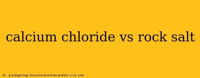 calcium chloride vs rock salt