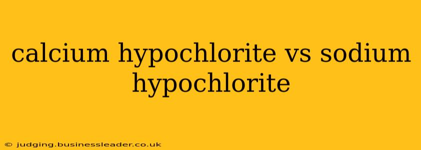 calcium hypochlorite vs sodium hypochlorite