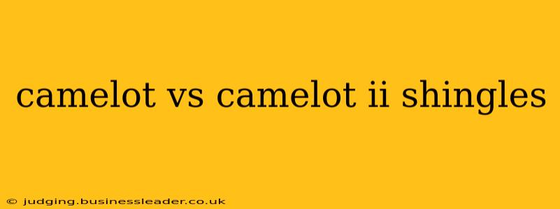 camelot vs camelot ii shingles