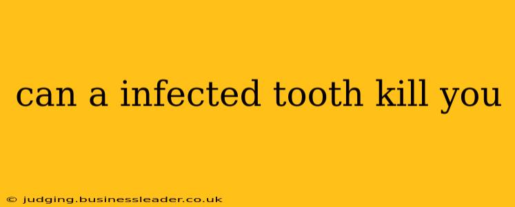 can a infected tooth kill you