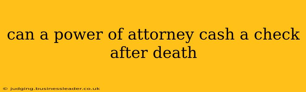 can a power of attorney cash a check after death