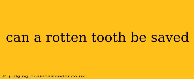 can a rotten tooth be saved