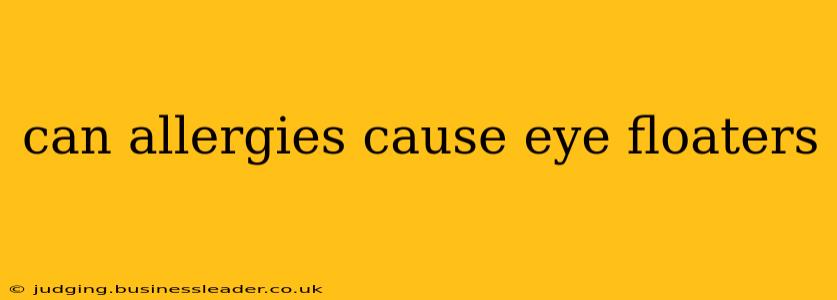 can allergies cause eye floaters