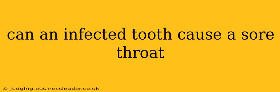 can an infected tooth cause a sore throat