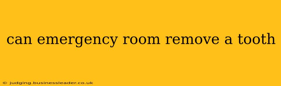 can emergency room remove a tooth