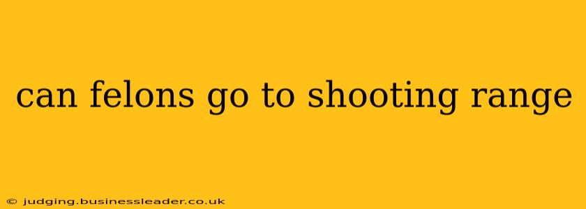 can felons go to shooting range