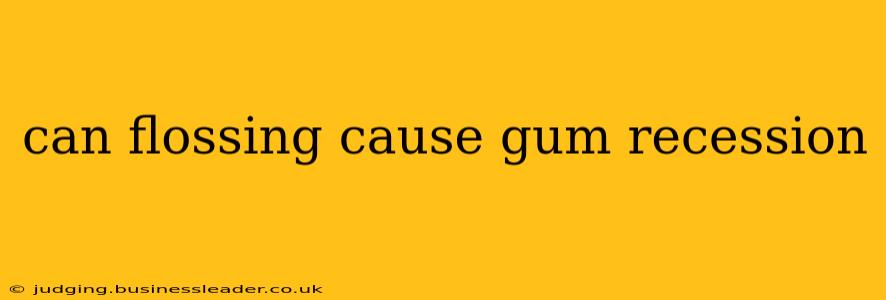 can flossing cause gum recession