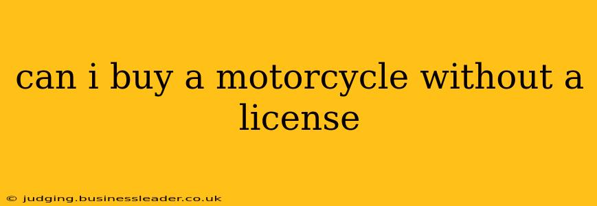 can i buy a motorcycle without a license