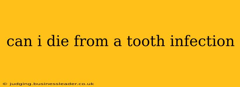 can i die from a tooth infection