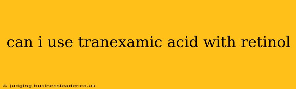 can i use tranexamic acid with retinol