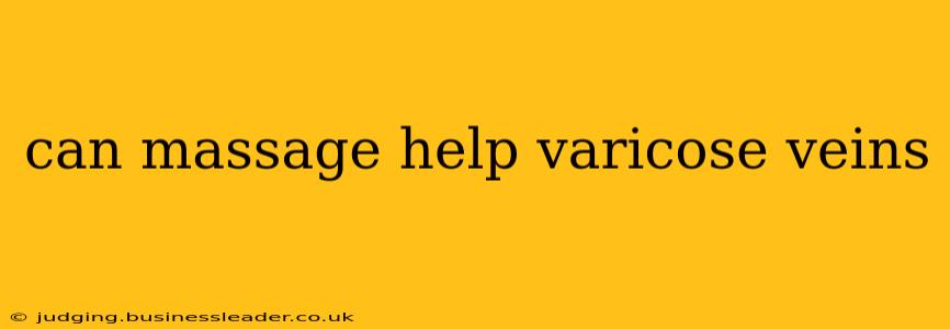 can massage help varicose veins