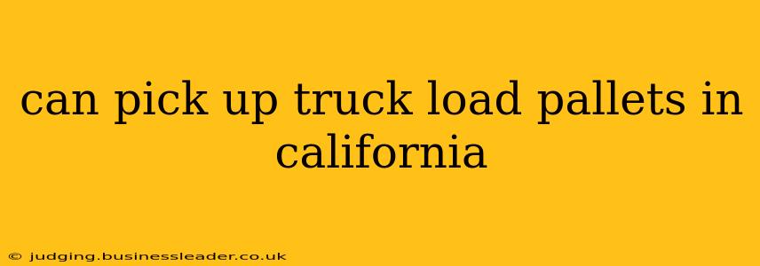 can pick up truck load pallets in california