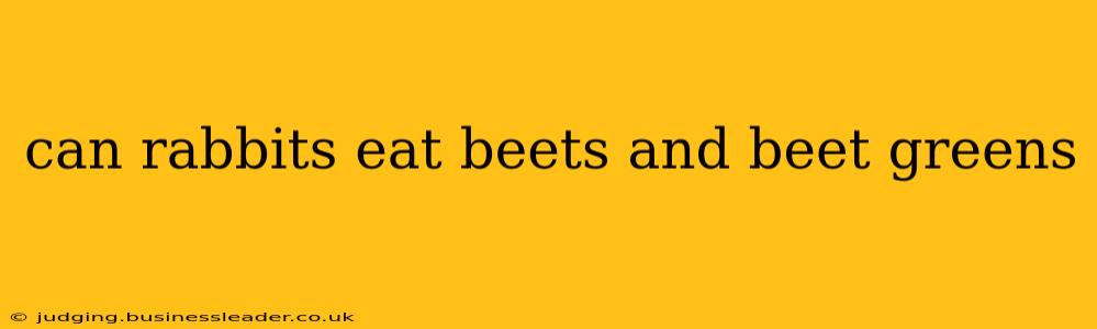 can rabbits eat beets and beet greens