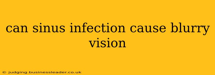 can sinus infection cause blurry vision