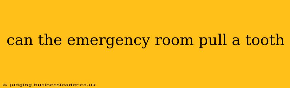 can the emergency room pull a tooth