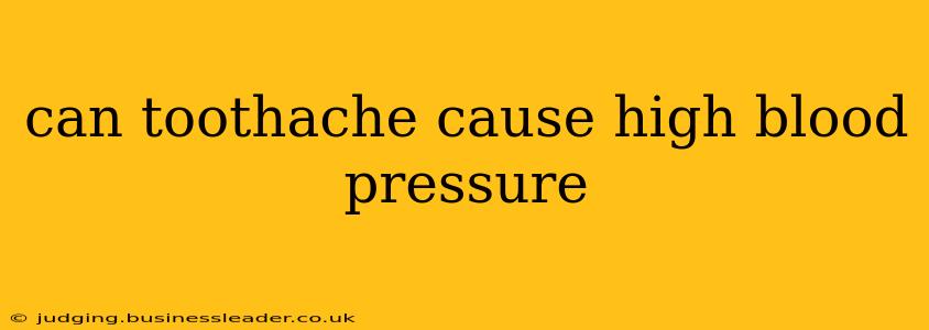 can toothache cause high blood pressure