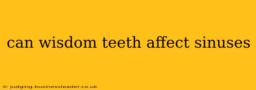 can wisdom teeth affect sinuses