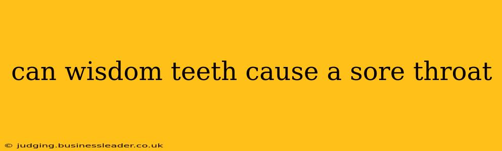 can wisdom teeth cause a sore throat