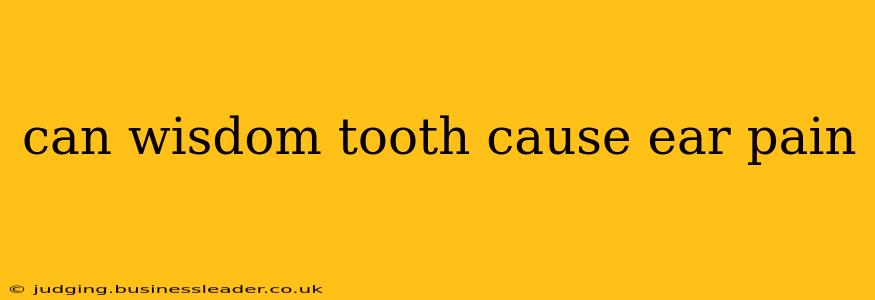 can wisdom tooth cause ear pain