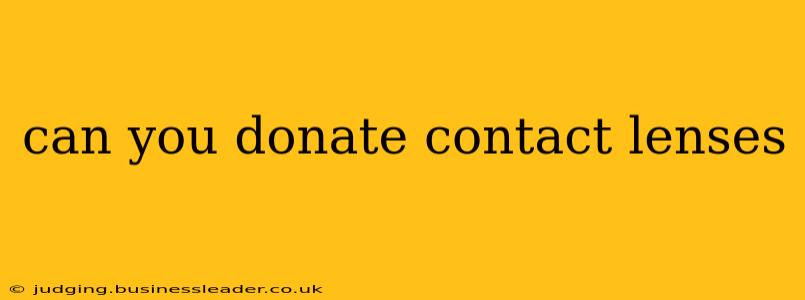 can you donate contact lenses