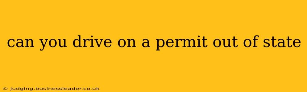 can you drive on a permit out of state