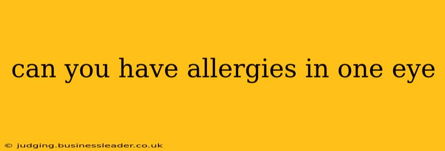 can you have allergies in one eye