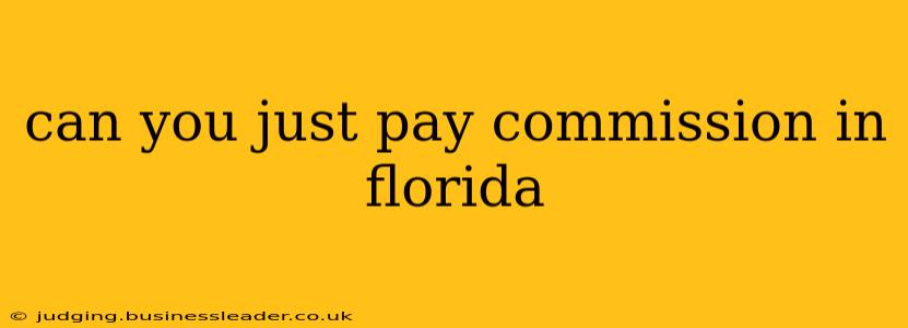 can you just pay commission in florida