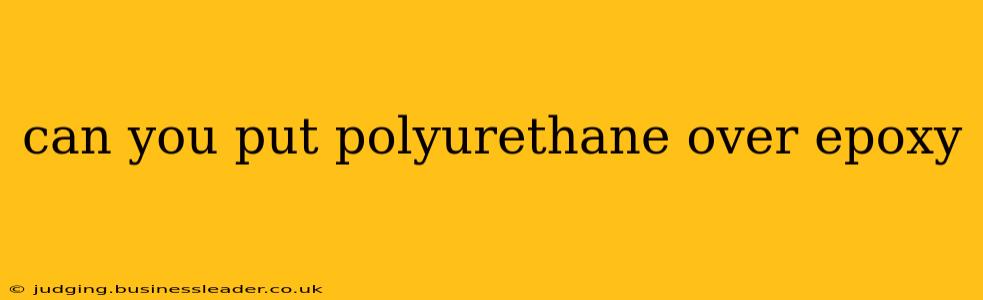 can you put polyurethane over epoxy
