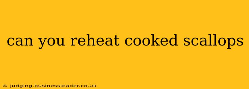 can you reheat cooked scallops