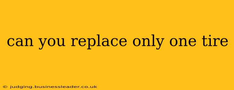 can you replace only one tire