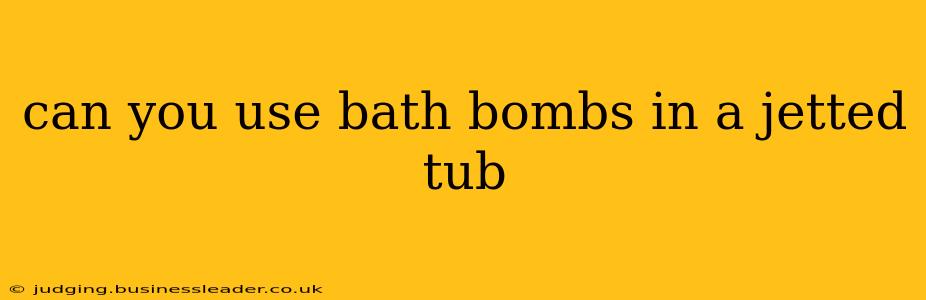 can you use bath bombs in a jetted tub