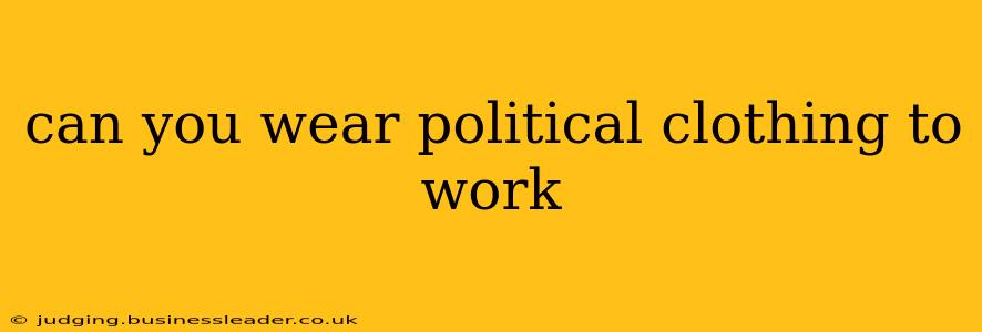 can you wear political clothing to work