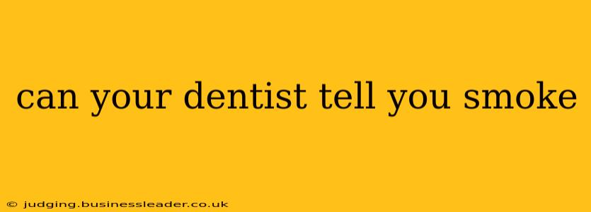 can your dentist tell you smoke