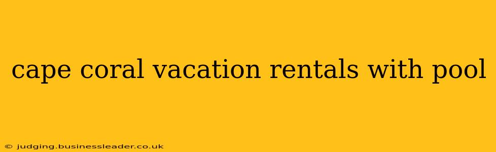 cape coral vacation rentals with pool