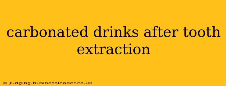 carbonated drinks after tooth extraction