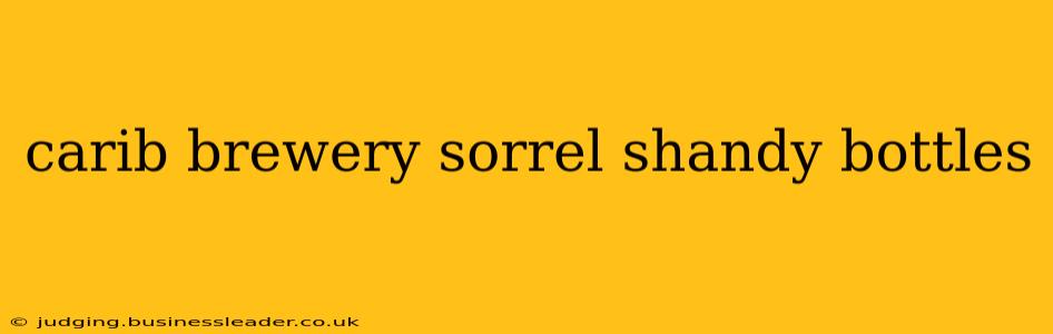 carib brewery sorrel shandy bottles