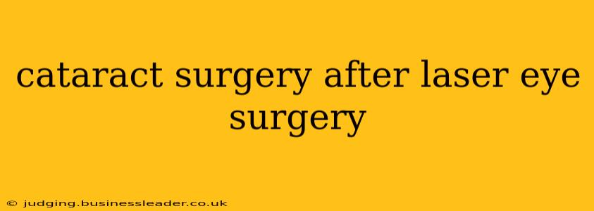 cataract surgery after laser eye surgery