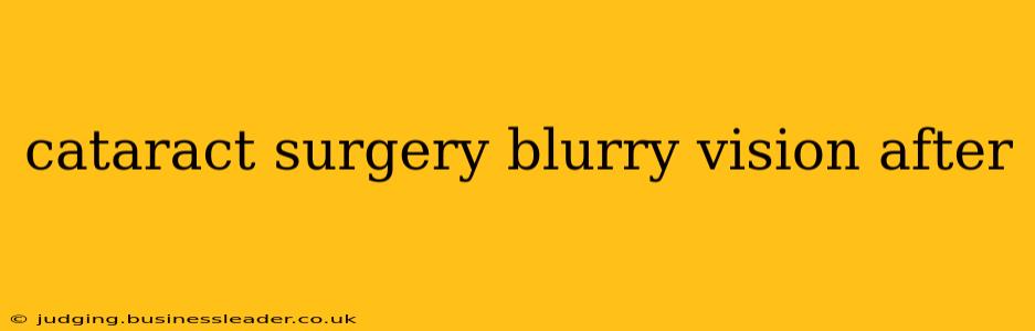 cataract surgery blurry vision after