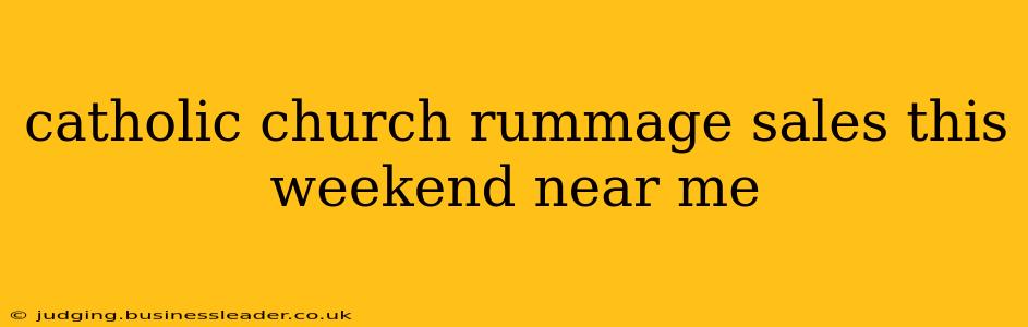 catholic church rummage sales this weekend near me