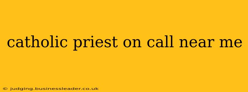 catholic priest on call near me