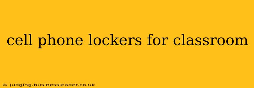 cell phone lockers for classroom