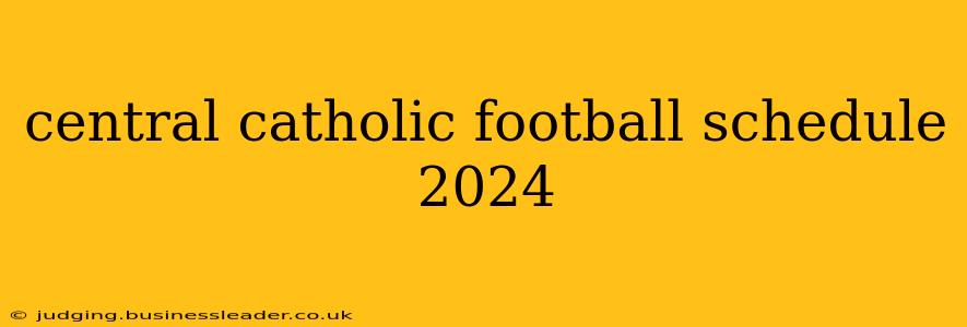 central catholic football schedule 2024