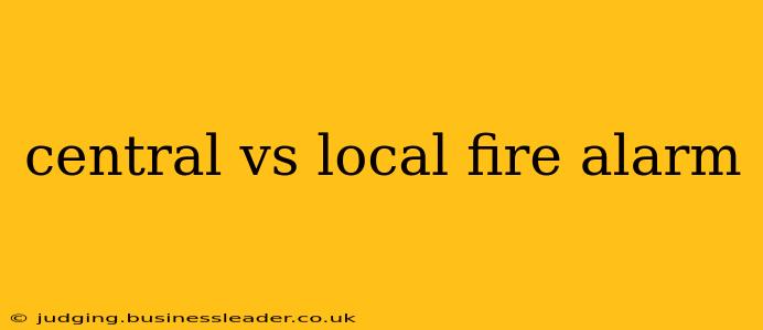 central vs local fire alarm