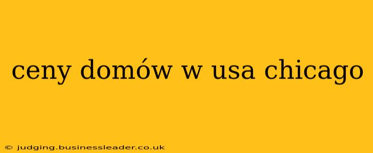 ceny domów w usa chicago