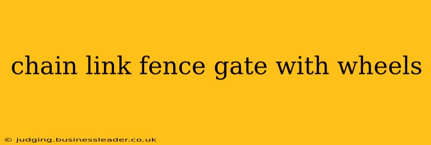 chain link fence gate with wheels