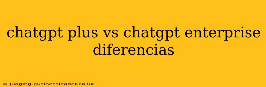 chatgpt plus vs chatgpt enterprise diferencias